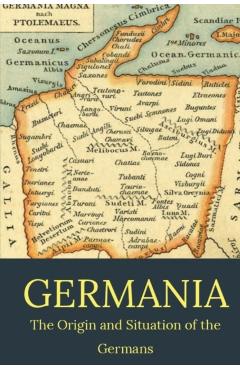 Germania: the origin and situation of the Germans - Tacitus