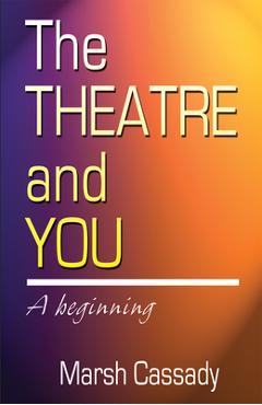 Theatre and You - Marsh Cassady
