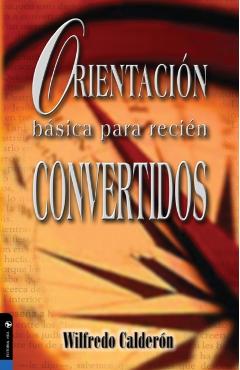 Orientación Básica Para Recién Convertidos - Wilfredo Calderón