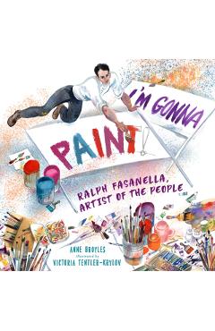 I\'m Gonna Paint: Ralph Fasanella, Artist of the People - Anne Broyles