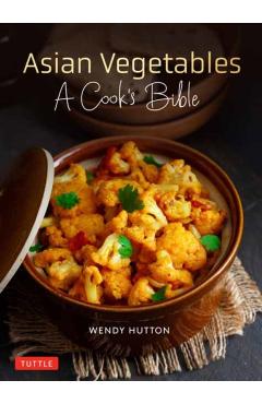 Asian Vegetables: A Cook\'s Bible - Wendy Hutton