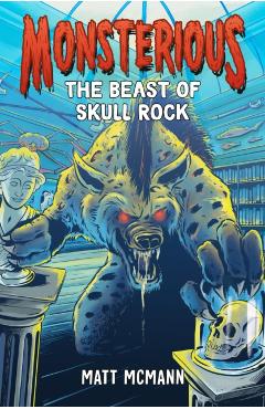 The Beast of Skull Rock (Monsterious, Book 4) - Matt Mcmann