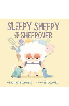 Sleepy Sheepy and the Sheepover - Lucy Ruth Cummins
