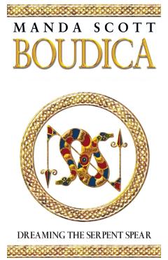 Boudica: Dreaming the Serpent Spear - Manda Scott