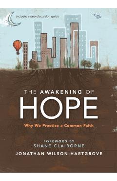 The Awakening of Hope: Why We Practice a Common Faith - Jonathan Wilson-hartgrove