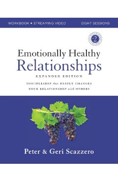 Emotionally Healthy Relationships Expanded Edition Workbook Plus Streaming Video: Discipleship That Deeply Changes Your Relationship with Others - Peter Scazzero