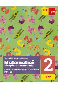 Matematica si explorarea mediului - Clasa 2 Partea 1 - Caietul meu de exercitii si probleme - Tudora Pitila, Cleopatra Mihailescu