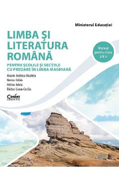 Limba si literatura romana pentru scolile si sectiile cu predare in limba maghiara - Clasa 5 - Manual - Maxim Andreia-Nicoleta, Nemes Ildiko, Militar Adela, Barbos Liana-Cecilia