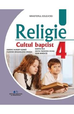 Religie cultul baptist - clasa 4 - manual - szabo emeric hubert, anita ochis, florina magdalena onaga, marta rus, ioan miraute