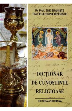 Dictionar de cunostinte religioase - Ene Braniste, Ecaterina Braniste