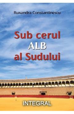Sub cerul Alb al Sudului – Ruxandra Constantinescu Alb imagine 2022