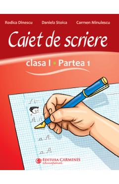 Caiet de scriere - clasa 1 partea 1 - rodica dinescu, daniela stoica, carmen minulescu