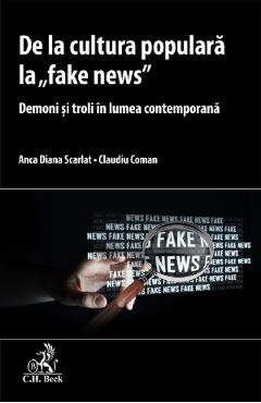 De la cultura populara la ‘fake news’ – Claudiu Coman, Anca Diana Scarlat Anca poza bestsellers.ro