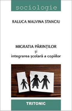 Migratia parintilor si integrarea scolara a copiilor - Raluca Malvina Stanciu