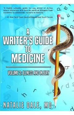 A Writer\'s Guide to Medicine: Volume 2: Illness & Injury - Natalie Dale