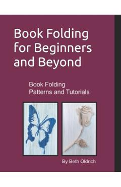 Book Folding for Beginners and Beyond: Book Folding Tutorials and Patterns - Beth Dounane-oldrich - Imagine 1