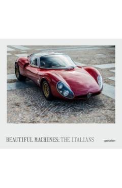 The Italians - Beautiful Machines: The Most Iconic Cars from Italy and Their Era