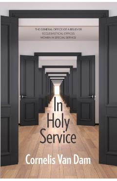 In Holy Service: Essays on Office-Personal and Ecclesial - Cornelis Van Dam