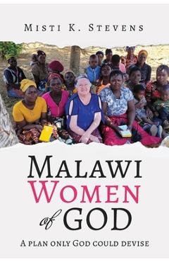 Malawi Women of God: A plan only God could devise - Misti Stevens