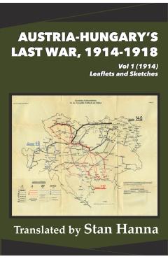 Austria-Hungary\'s Last War, 1914-1918 Vol 1 (1914): Leaflets and Sketches - Stan Hanna