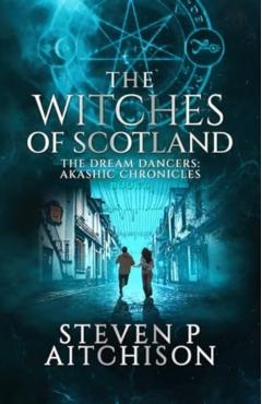 The Witches of Scotland: The Dream Dancers: Akashic Chronicles Book 6