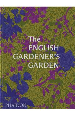 The English Gardener\'s Garden - Phaidon Press