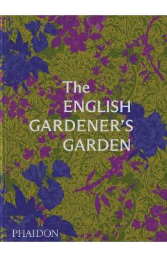 The English Gardener's Garden - Phaidon Press