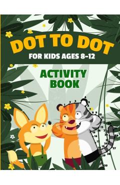 Dot to Dot for Kids Ages 8-12 100 Fun Connect the Dots Puzzles Children\'s Activity Learning Book Improves Hand-Eye Coordination Workbook for Kids Aged - Rr Publishing