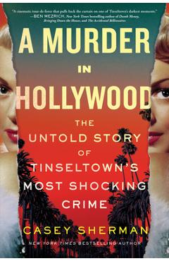 A Murder in Hollywood: The Untold Story of Tinseltown\'s Most Shocking Crime - Casey Sherman