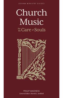 Church Music: For the Care of Souls - Phillip Magness