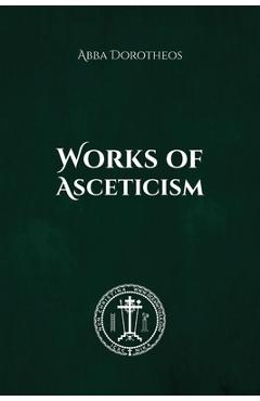 Works of Asceticism - Abba Dorotheos Of Gaza