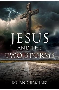 Jesus and the Two Storms - Roland Ramirez