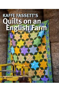 Kaffe Fassett\'s Quilts on an English Farm - Kaffe Fassett
