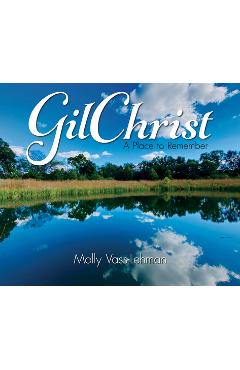 Gilchrist: A Place to Remember - Molly Vass-lehman