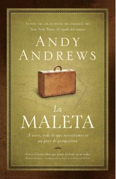 La Maleta: A Veces, Todo Lo Que Necesitamos Es un Poco de Perspectiva = The Suitcase = The Suitcase - Andy Andrews