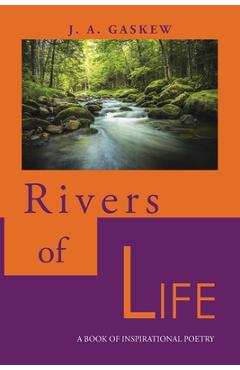 Rivers of Life: A Book of Inspirational Poetry - J. A. Gaskew