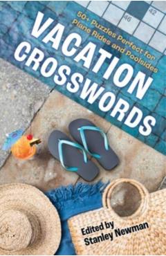 Vacation Crosswords: 50+ Puzzles Perfect for Plane Rides and Poolsides - Stanley Newman