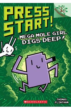 Mega Mole Girl Digs Deep: A Branches Book (Press Start! #15)