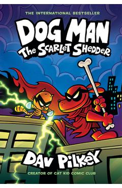 Dog Man: The Scarlet Shedder: A Graphic Novel (Dog Man #12): From the Creator of Captain Underpants - Dav Pilkey