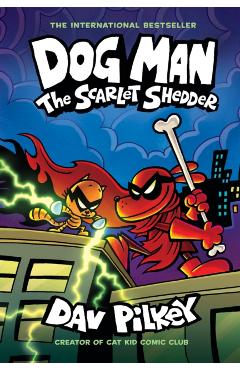 Dog Man: The Scarlet Shedder: A Graphic Novel (Dog Man #12): From the Creator of Captain Underpants - Dav Pilkey