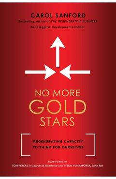 No More Gold Stars: Regenerating Capacity to Think for Ourselves - Carol Sanford
