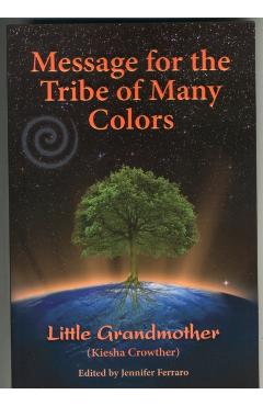 Message for the Tribe of Many Colors - Kiesha Crowther
