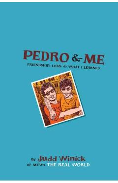 Pedro and Me: Friendship, Loss, and What I Learned - Judd Winick