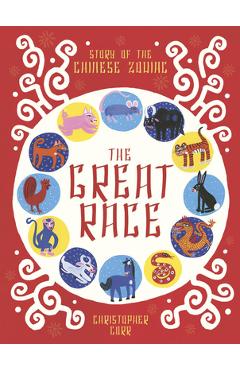 The Great Race: The Story of the Chinese Zodiac - Christopher Corr