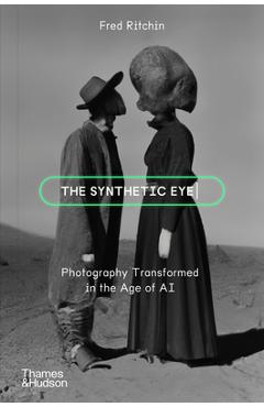 The Synthetic Eye - Fred Ritchin