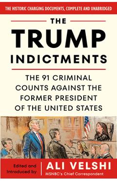 The Trump Indictments: The 91 Criminal Counts Against the Former President of the United States - Ali Velshi