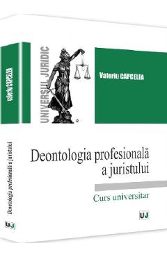 Deontologia profesionala a juristului - Valeriu Capcelea