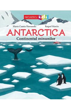 Antarctica. continentul minunilor - mario cuesta hernando, raquel martin