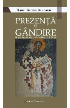 Prezenta si gandire - Hans Urs von Balthasar - GALAXIA GUTENBERG