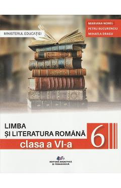 Limba si literatura romana - clasa 6 - manual - mariana norel, petru bucurenciu, mihaela dragu